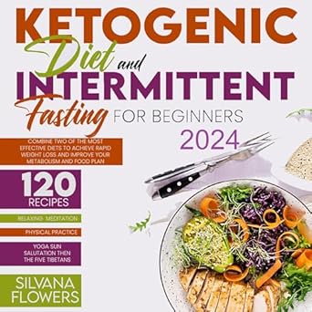 Transform Your Health: A Comprehensive Review of ‘KETOGENIC DIET AND INTERMITTENT FASTING: Combine Two of the Most Effective Diets to Achieve Rapid Weight Loss and Improve Your Metabolism and Food Plan’