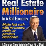 Discover the Secrets: A Comprehensive Review of ‘How To Be A Quick Turn Real Estate Millionaire In A Bad Economy’ Discover the Secrets: A Comprehensive Review of ‘How To Be A Quick Turn Real Estate Millionaire In A Bad Economy’
