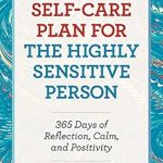 Discover Inner Peace: A Comprehensive Review of The Self-Care Plan for the Highly Sensitive Person: 365 Days of Reflection, Calm, and Positivity