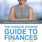 Essential Insights Unveiled: The Charles Schwab Guide to Finances After Fifty – Answers to Your Most Important Money Questions