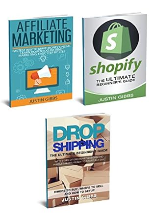 Essential Review: How to Make Money Online – 3 Manuscripts: Affiliate Marketing, Shopify – The Ultimate Beginner’s Guide, Dropshipping – Lists of Dropship Vendors and Wholesalers, Ready to Start in a Day from Amazon