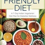 Transform Your Health with This Essential Guide: Diabetes-Friendly Diet: A 7-Day Indian Vegetarian Diet Plan for Diabetes Wellness (Nutrition & Weight Management)