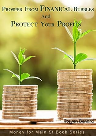 Discover Proven Strategies to Capitalize on Market Trends in ‘Prosper From Financial Bubbles: …And Protect Your Profits (Money for Main St Book Series)’