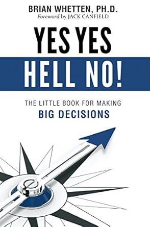 Discover the Power of Decision-Making: A Comprehensive Review of ‘Yes Yes Hell No: The Little Book for Making Big Decisions’