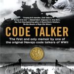 An Unforgettable Journey Into History: Code Talker: The First and Only Memoir By One of the Original Navajo Code Talkers of WWII