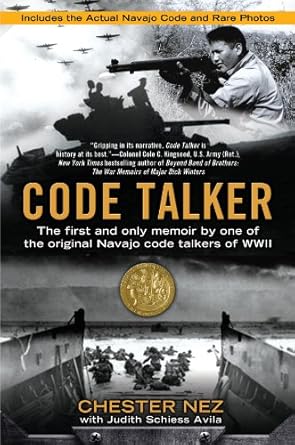 An Unforgettable Journey Into History: Code Talker: The First and Only Memoir By One of the Original Navajo Code Talkers of WWII