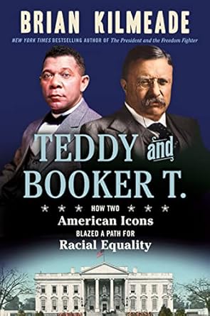 An Inspiring Journey of Change: Teddy and Booker T.: How Two American Icons Blazed a Path for Racial Equality