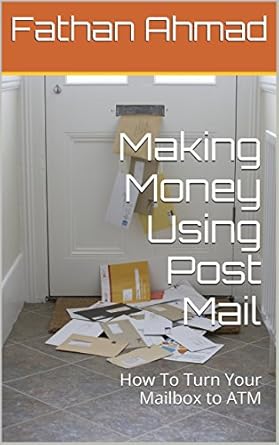 Discover the Secrets to Financial Freedom: A Comprehensive Review of ‘Making Money Using Post Mail: How To Turn Your Mailbox to ATM’ from Amazon