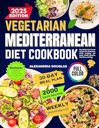 Discover the Health Benefits of the Vegetarian Mediterranean Diet: A Review of ‘Vegetarian Mediterranean Diet Cookbook: Nourishing Plant Based Recipes for Wholesome Living Including Full Color, Health Benefits, Meal Plan, and More’
