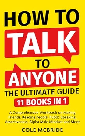 Unlock Your Social Potential: A Must-Read Review of ‘How To Talk To Anyone – The Ultimate Guide: 11 in 1 – A Comprehensive Workbook on Making Friends, Reading People, Public Speaking, Assertiveness, Alpha Mindset, and More (Communication Skills 14)’