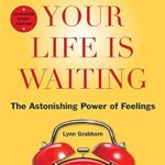 Unlock Your True Potential: A Transformative Review of ‘Excuse Me, Your Life Is Waiting, Expanded Study Edition: The Astonishing Power of Feelings’