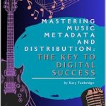 Unlocking Your Digital Music Potential: A Must-Read Review of Mastering Music Metadata and Distribution: The Key to Digital Success Unlocking Your Digital Music Potential: A Must-Read Review of Mastering Music Metadata and Distribution: The Key to Digital Success