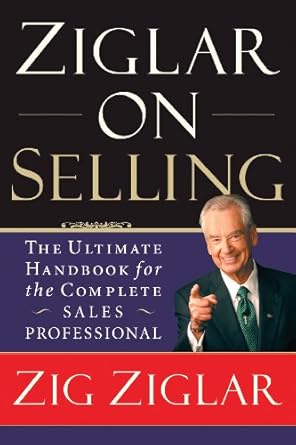 Discover the Secrets of Successful Selling: A Comprehensive Review of Ziglar on Selling: The Ultimate Handbook for the Complete Sales Professional