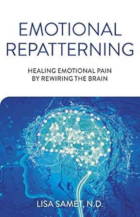 Transformative Insights: A Review of Emotional Repatterning: Healing Emotional Pain by Rewiring the Brain