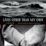 Discover the Heartfelt Journey in ‘Lives Other Than My Own: A Memoir’ – A Profound Exploration of Humanity and Resilience
