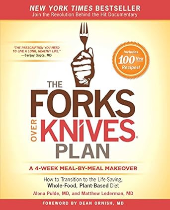Transform Your Health Today: A Comprehensive Review of The Forks Over Knives Plan – How to Transition to the Life-Saving, Whole-Food, Plant-Based Diet