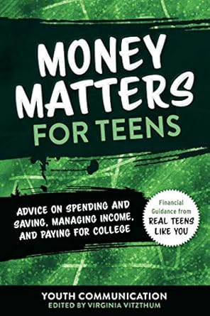 Essential Insights for Young Savers: A Review of Money Matters for Teens: Advice on Spending and Saving, Managing Income, and Paying for College (YC Teen’s Advice from Teens Like You Book 2)