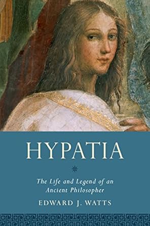 Discover the Wisdom of the Ages: A Captivating Review of ‘Hypatia: The Life and Legend of an Ancient Philosopher (Women in Antiquity)’