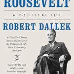 Unveiling the Legacy: A Must-Read Review of Franklin D. Roosevelt: A Political Life