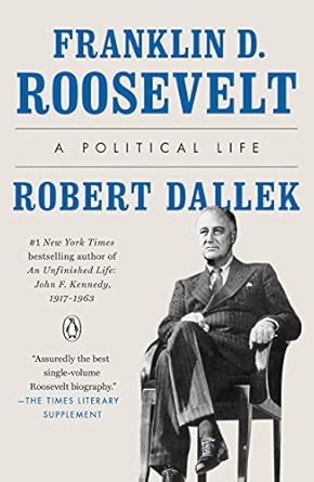 Unveiling the Legacy: A Must-Read Review of Franklin D. Roosevelt: A Political Life
