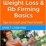 Discover the Secrets to Lasting Results: A Review of Healthy Weight Loss and Ab Firming Basics