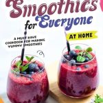 Discover the Ultimate Guide to Delicious Blends: Smoothies for Everyone – A Must Have Cookbook for Making Yummy Smoothies at Home