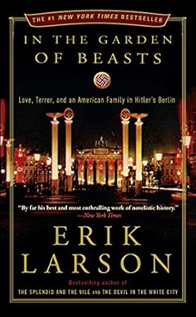 An Unforgettable Journey Through History: A Review of In the Garden of Beasts: Love, Terror, and an American Family in Hitler’s Berlin