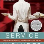 An Insider’s Perspective: Discover the Secrets Behind ‘Service Included: Four-Star Secrets of an Eavesdropping Waiter’