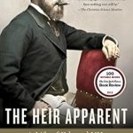 An Intriguing Glimpse into Royal Life: The Heir Apparent: A Life of Edward VII, the Playboy Prince An Intriguing Glimpse into Royal Life: The Heir Apparent: A Life of Edward VII, the Playboy Prince