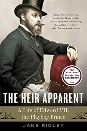 An Intriguing Glimpse into Royal Life: The Heir Apparent: A Life of Edward VII, the Playboy Prince
