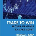 Unlock Your Trading Potential: A Comprehensive Review of ‘Trade to Win: Proven Strategies to Make Money (Wiley Trading Book 382)’