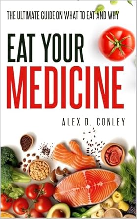 Discover the Power of Food with This Comprehensive Review of ‘Eat Your Medicine: The Ultimate Guide On What To Eat And Why’