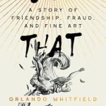 An Unforgettable Journey Through Deception and Loyalty: All That Glitters: A Story of Friendship, Fraud, and Fine Art