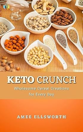 Discover Deliciously Healthy Breakfasts: A Review of Keto Crunch: Wholesome Cereal Creations for Every Day