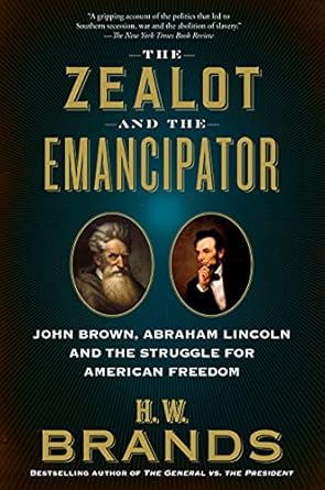 An Eye-Opening Exploration of American History: The Zealot and the Emancipator: John Brown, Abraham Lincoln, and the Struggle for American Freedom