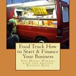Unlock Your Culinary Dreams: A Comprehensive Review of ‘Food Truck How to Start & Finance Your Business: End Money Worries with this Amazing Business Book from Amazon’ Unlock Your Culinary Dreams: A Comprehensive Review of ‘Food Truck How to Start & Finance Your Business: End Money Worries with this Amazing Business Book from Amazon’
