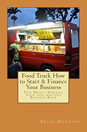 Unlock Your Culinary Dreams: A Comprehensive Review of ‘Food Truck How to Start & Finance Your Business: End Money Worries with this Amazing Business Book from Amazon’