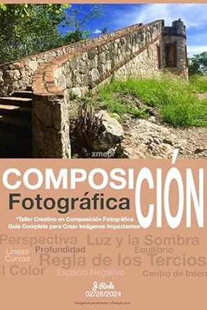 Discover the Secrets of Stunning Photography: Composición Fotográfica, Taller de Composición Fotográfica: Guía Completa para Crear Imágenes Impactantes (Spanish Edition) – A Comprehensive Review