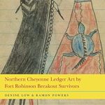 An Eye-Opening Journey Through History: Northern Cheyenne Ledger Art by Fort Robinson Breakout Survivors