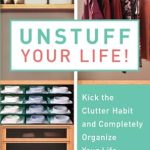 Transform Your Space: A Comprehensive Review of ‘Unstuff Your Life!: Kick the Clutter Habit and Completely Organize Your Life for Good’ Transform Your Space: A Comprehensive Review of ‘Unstuff Your Life!: Kick the Clutter Habit and Completely Organize Your Life for Good’