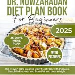 Transform Your Weight Loss Journey: A Comprehensive Review of ‘Dr. Nowzaradan Diet Plan Book for Beginners: The Proven Dr Now 1200 Calories Diet Plan with Pictures, Simplified to Help You Burn Fat and Lose Weight’