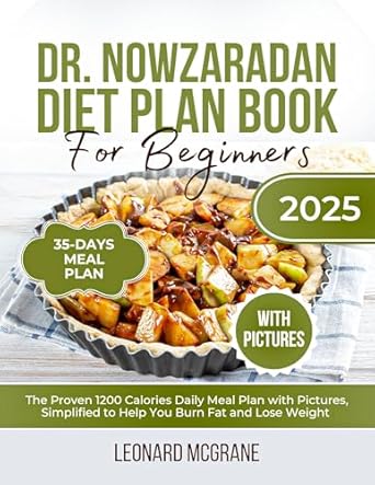 Transform Your Weight Loss Journey: A Comprehensive Review of ‘Dr. Nowzaradan Diet Plan Book for Beginners: The Proven Dr Now 1200 Calories Diet Plan with Pictures, Simplified to Help You Burn Fat and Lose Weight’