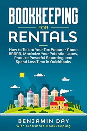 Unlock Financial Success: A Comprehensive Review of ‘Bookkeeping for Rentals: How to Talk to Your Tax Preparer About BRRRR, Maximize Your Potential Loans, Produce Powerful Reporting, and Spend Less Time in … (Bookkeeping for Real Estate Book 1)’