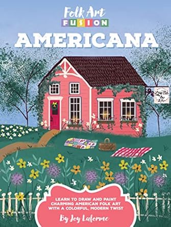 Discover the Magic of American Creativity: A Review of Folk Art Fusion: Americana – Learn to Draw and Paint Charming American Folk Art with a Colorful, Modern Twist