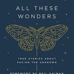 Discover the Magic of Storytelling: A Review of The Moth Presents: All These Wonders – True Stories About Facing the Unknown Discover the Magic of Storytelling: A Review of The Moth Presents: All These Wonders – True Stories About Facing the Unknown