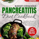 Discover Delicious Healing: A Comprehensive Review of the Budget Conscious Pancreatitis Diet Cookbook: Nutritious Recipes for Beginners with Full Color Images, Health Benefits, Meal Plan and More