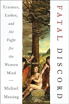 An In-Depth Review of the Intellectual Clash: Fatal Discord: Erasmus, Luther, and the Fight for the Western Mind