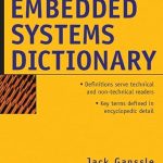 Essential Insights: A Comprehensive Review of the Embedded Systems Dictionary Essential Insights: A Comprehensive Review of the Embedded Systems Dictionary
