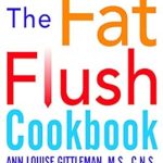 Discover Delicious Recipes: The Ultimate Review of The Fat Flush Plan Cookbook