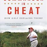 Unveiling the Truth: A Deep Dive into ‘Commander in Cheat: How Golf Explains Trump’